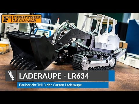 Laderaupe LR 634 - Baubericht Teil 3 [German/HD]